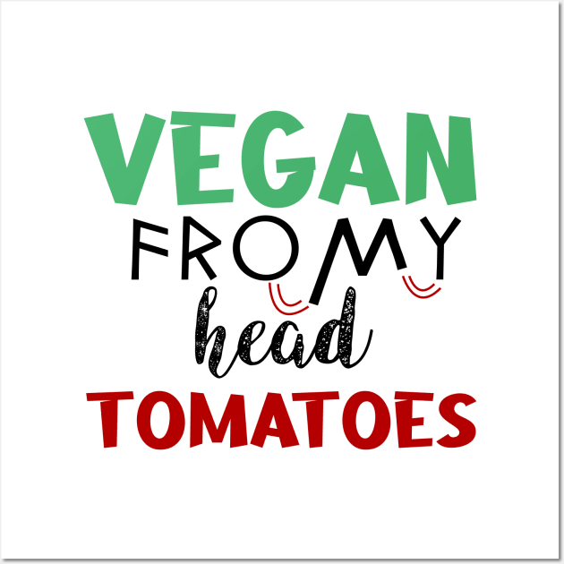 vegan from my head tomatoes Wall Art by Storfa101